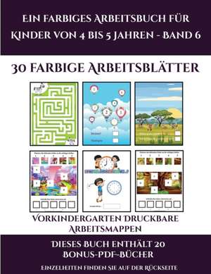 Vorkindergarten Druckbare Arbeitsmappen (Ein farbiges Arbeitsbuch für Kinder von 4 bis 5 Jahren - Band 6) de Jessica Windham