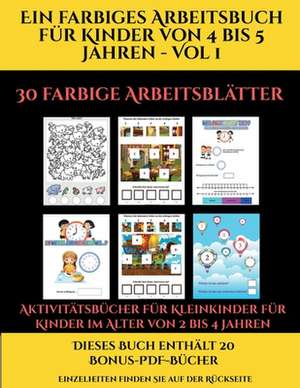 Aktivitätsbücher für Kleinkinder für Kinder im Alter von 2 bis 4 Jahren (Ein farbiges Arbeitsbuch für Kinder von 4 bis 5 Jahren - Vol 1) de Jessica Windham