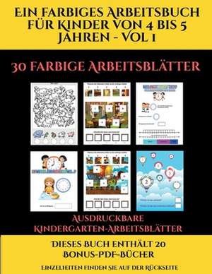 Ausdruckbare Kindergarten-Arbeitsblätter (Ein farbiges Arbeitsbuch für Kinder von 4 bis 5 Jahren - Vol 1) de Jessica Windham