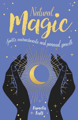 Natural Magic de Pamela Ball