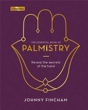 The Essential Book of Palmistry de Johnny Fincham