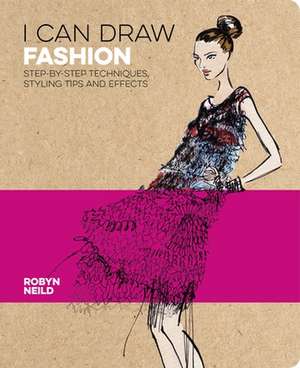 I Can Draw Fashion de Robyn Neild