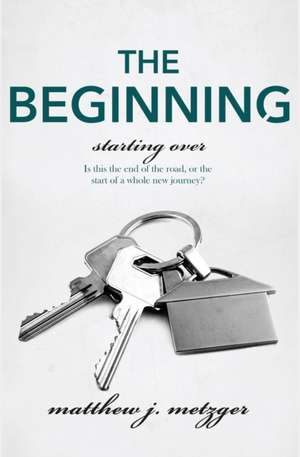 The Beginning de Matthew J Metzger