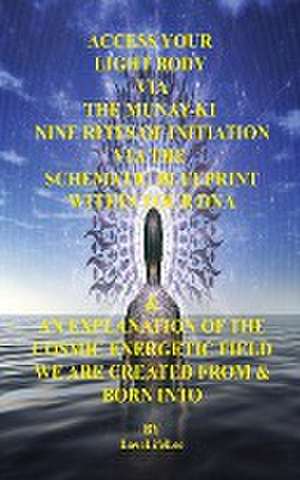 Access Your Light Body Via The MUNAY-KI Nine Rites Of Initiation de Love Life Lee