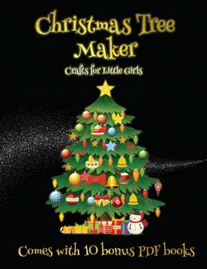 Crafts for Little Girls (Christmas Tree Maker) de James Manning