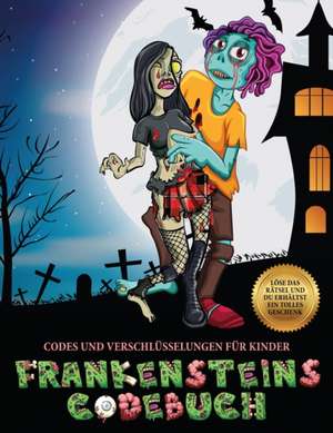 Codes und Verschlüsselungen für Kinder (Frankensteins Codebuch) de James Manning