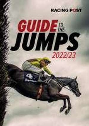 Racing Post Guide to the Jumps 2022-23 de David Dew