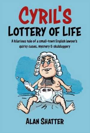 CYRIL'S LOTTERY OF LIFE de Alan Shatter