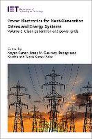 Power Electronics for Next-Generation Drives and Energy Systems: Clean Generation and Power Grids de Nayan Kumar