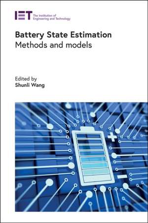 Battery State Estimation: Methods and Models de Shunli Wang