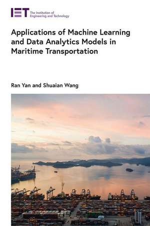 Applications of Machine Learning and Data Analytics Models in Maritime Transportation de Ran Yan