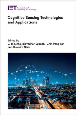 Cognitive Sensing Technologies and Applications de G R Sinha