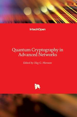 Quantum Cryptography in Advanced Networks de Oleg Morozov