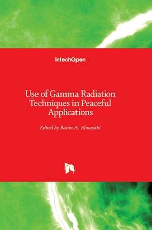 Use of Gamma Radiation Techniques in Peaceful Applications de Basim Almayahi