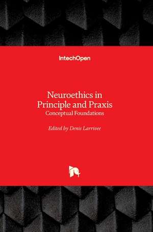 Neuroethics in Principle and Praxis de Denis Larrivee