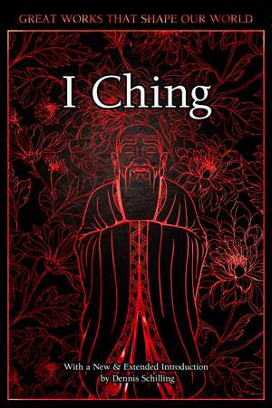 I Ching: The Book of Changes de Dennis Schilling