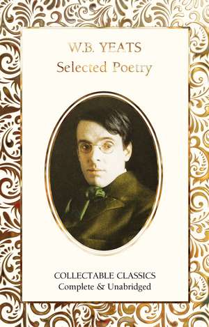 W.B. Yeats Selected Poetry de W.B. Yeats