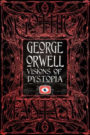 George Orwell Visions of Dystopia de George Orwell