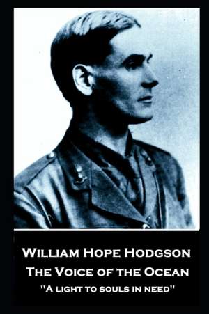 William Hope Hodgson - The Voice of the Ocean: "A light to souls in need'' de William Hope Hodgson