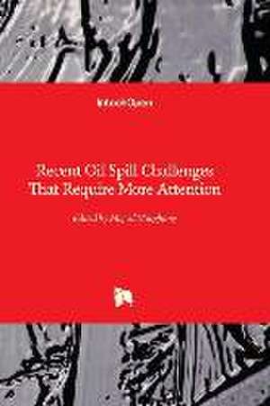 Recent Oil Spill Challenges That Require More Attention de Maged Marghany