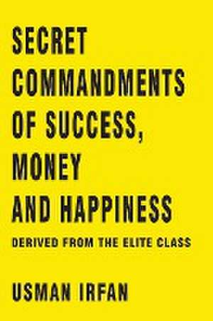 Secret Commandments of Success, Money and Happiness de Usman Irfan