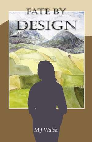 Fate by Design de M. J. Walsh