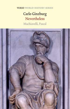 Nevertheless: Machiavelli, Pascal de Carlo Ginzburg