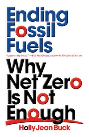 Ending Fossil Fuels de Holly Jean Buck