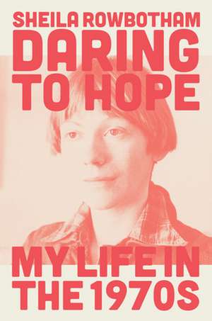 Daring to Hope de Sheila Rowbotham