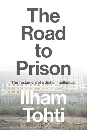 We Uyghurs Have No Say: An Imprisoned Writer Speaks de Ilham Tohti