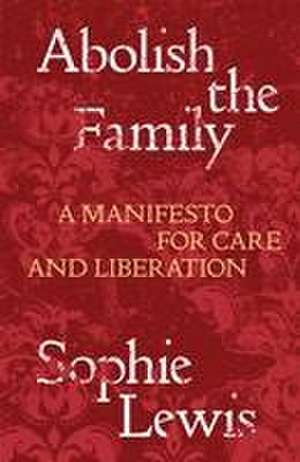 Abolish the Family de Sophie Lewis