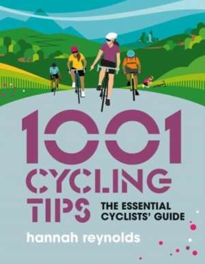 1001 Cycling Tips de Hannah Reynolds