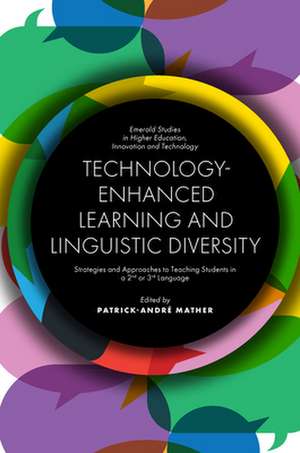 Technology–Enhanced Learning and Linguistic Dive – Strategies and Approaches to Teaching Students in a 2nd or 3rd Language de Patrick–andré Mather