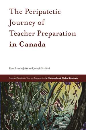 The Peripatetic Journey of Teacher Preparation in Canada de Rosa Bruno–jofré