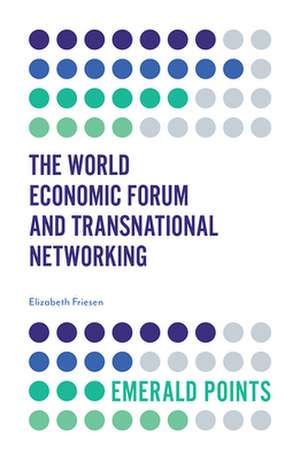 The World Economic Forum and Transnational Networking de Elizabeth Friesen