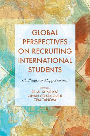 Global Perspectives on Recruiting International – Challenges and Opportunities de Belal Shneikat