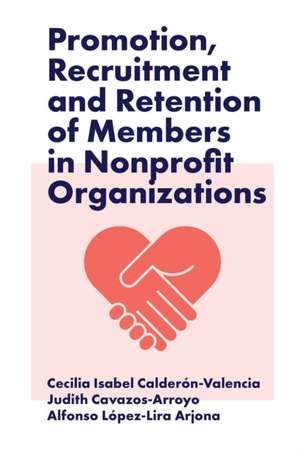 Promotion, Recruitment and Retention of Members in Nonprofit Organizations de Cecilia Isabel Calderón Valenc