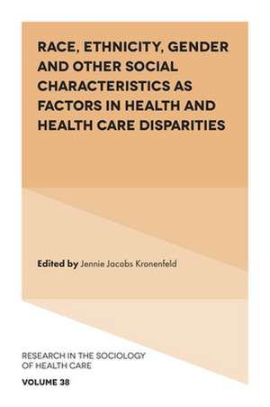 Race, Ethnicity, Gender and Other Social Characteristics as Factors in Health and Health Care Disparities de Jennie Jacobs Kronenfeld