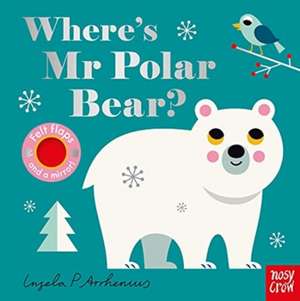 Where's Mr Polar Bear? de Ingela P. Arrhenius