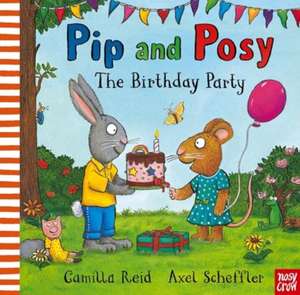 Pip and Posy: The Birthday Party de Camilla (Editorial Director) Reid