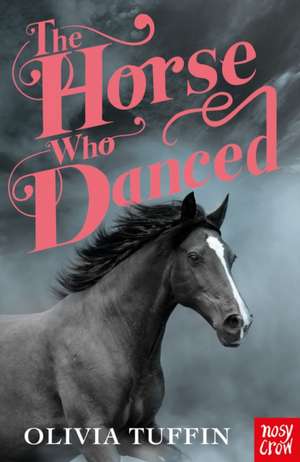 The Horse Who Danced de Olivia Tuffin