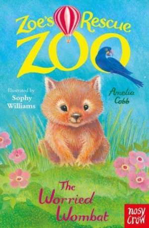 Zoe's Rescue Zoo: The Worried Wombat de Amelia Cobb