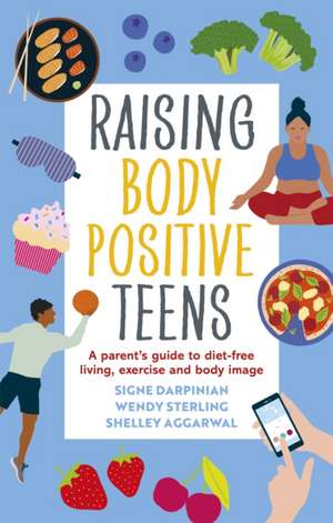 Raising Body Positive Teens de Signe Darpinian