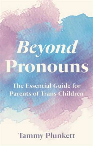 Beyond Pronouns de Tammy Plunkett