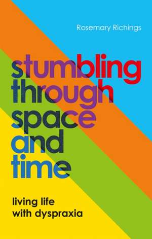 Stumbling through Space and Time de Rosemary Richings