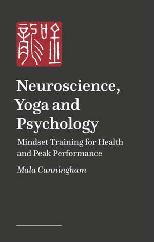 Neuroscience, Yoga and Psychology de Maureen Mala Cunningham