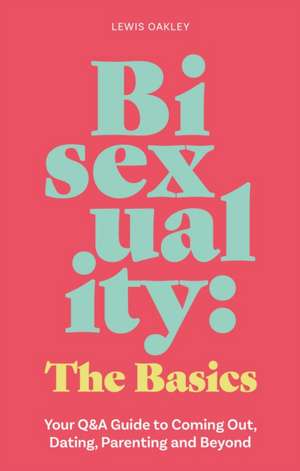 Bisexuality: The Basics de Lewis Oakley