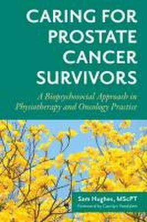 Caring for Prostate Cancer Survivors de Samantha Hughes Mscpt