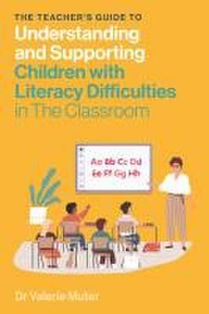 The Teacher's Guide to Understanding and Supporting Children with Literacy Difficulties de Valerie Muter