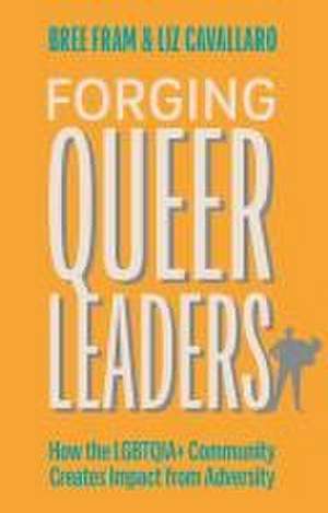 Forging Queer Leaders de Bree Fram